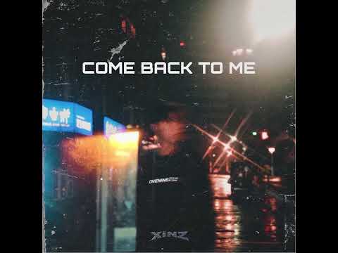 Xinz - Come Back To Me (Official Audio)