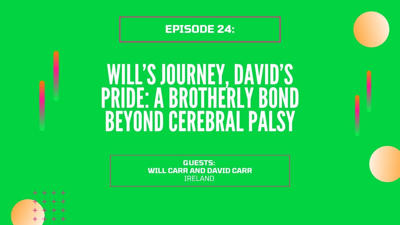 Episodio #24: Will’s Journey, David’s Pride: A Brotherly Bond Beyond Cerebral Palsy
