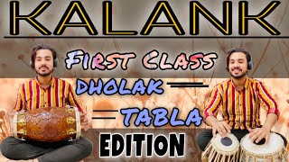 FIRST CLASS || KALANK || ARIJIT SINGH || TABLA ND DHOLAK COVER ||  VARUN DHAWAN || ANKUSH ANAND