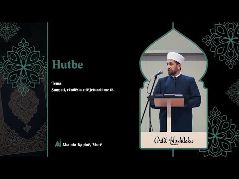 Hutbe: Sunneti, rëndësia e të jetuarit me të.