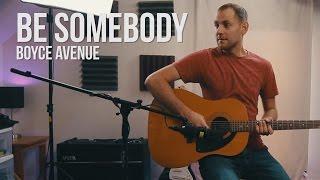 Boyce Avenue - Be Somebody (Cover) | Jake Weber