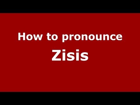 How to Pronounce Zisis - PronounceNames.com