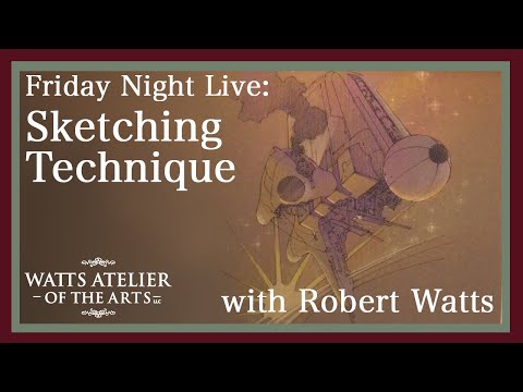Watts Atelier Friday Night Live: Sketchbooking with Robert Watts