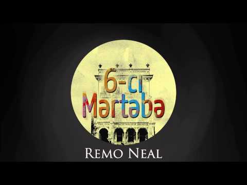 Remo Neal — 6-cı Mǝrtǝbǝ (Audio)