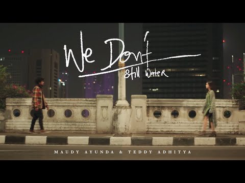 Maudy Ayunda & Teddy Adhitya - We Don't (Still Water) | Official Video Clip