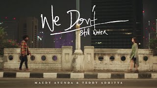Maudy Ayunda & Teddy Adhitya - We Don't (Still Water) | Official Video Clip