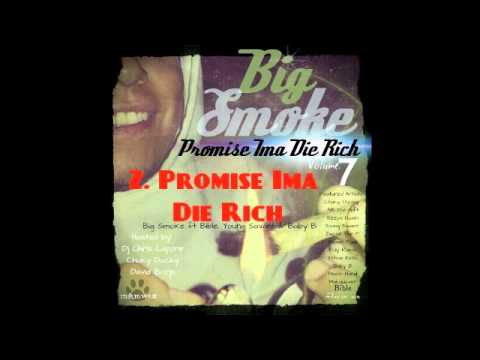 Promise Ima Die Rich  - Big Smoke ft Bible, Young Savant & Baby - bigsmoke619