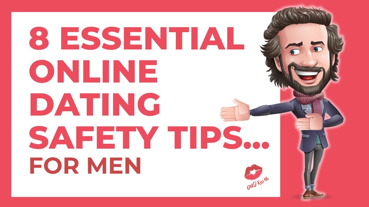 Keep Safe While Dating Online: 8 Tips for Men
