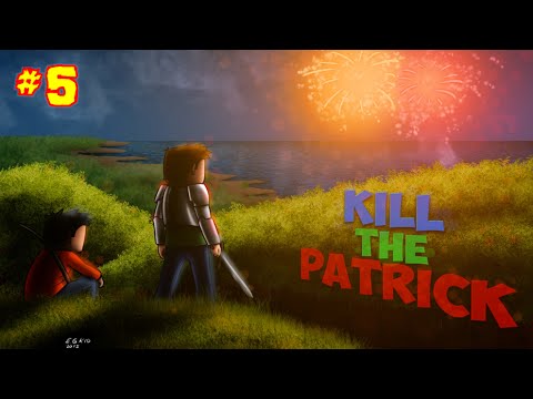 Kill The Patrick 11 Ep 5 - JE VAIS MOURIR DE FAIM !! [HD]