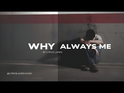 Lyrics Lanes – Why Always Me (Heartbreaking Lyric Video)