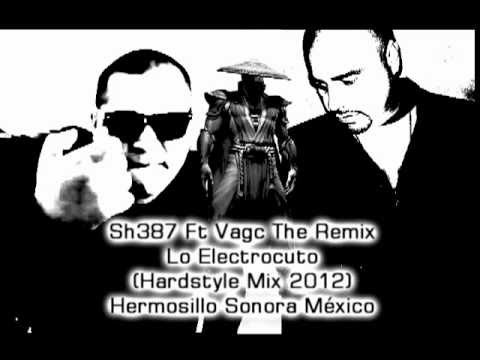 Sh387 Ft Vagc the Remix - Lo Electrocuto (Hardstyle 2012 Short)