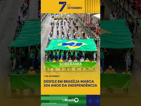 7 de setembro: Desfile em Brasília marca 204 anos da Independência