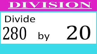Divide     280      by     20  Divide   completely