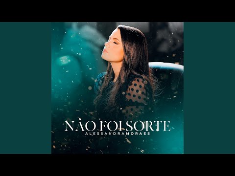 Não Foi Sorte - Alessandra Moraes