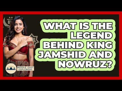 What Is The Legend Behind King Jamshid And Nowruz?