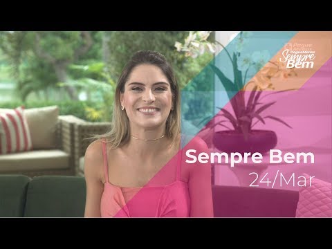 Programa Sempre Bem - 24/03/2019 - na íntegra - by Farmácias Pague Menos