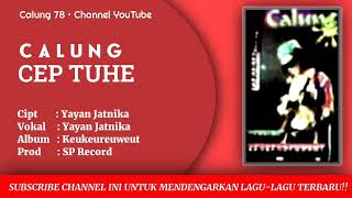 Download lagu Calung Yayan Jatnika - Cep Tuhe mp3 Download lagu Calung Yayan Jatnika - Cep Tuhe mp3
