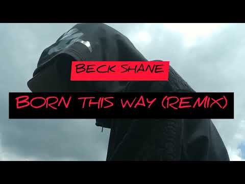 Beck Shane - Born This Way (Remix) (Official Music Video)