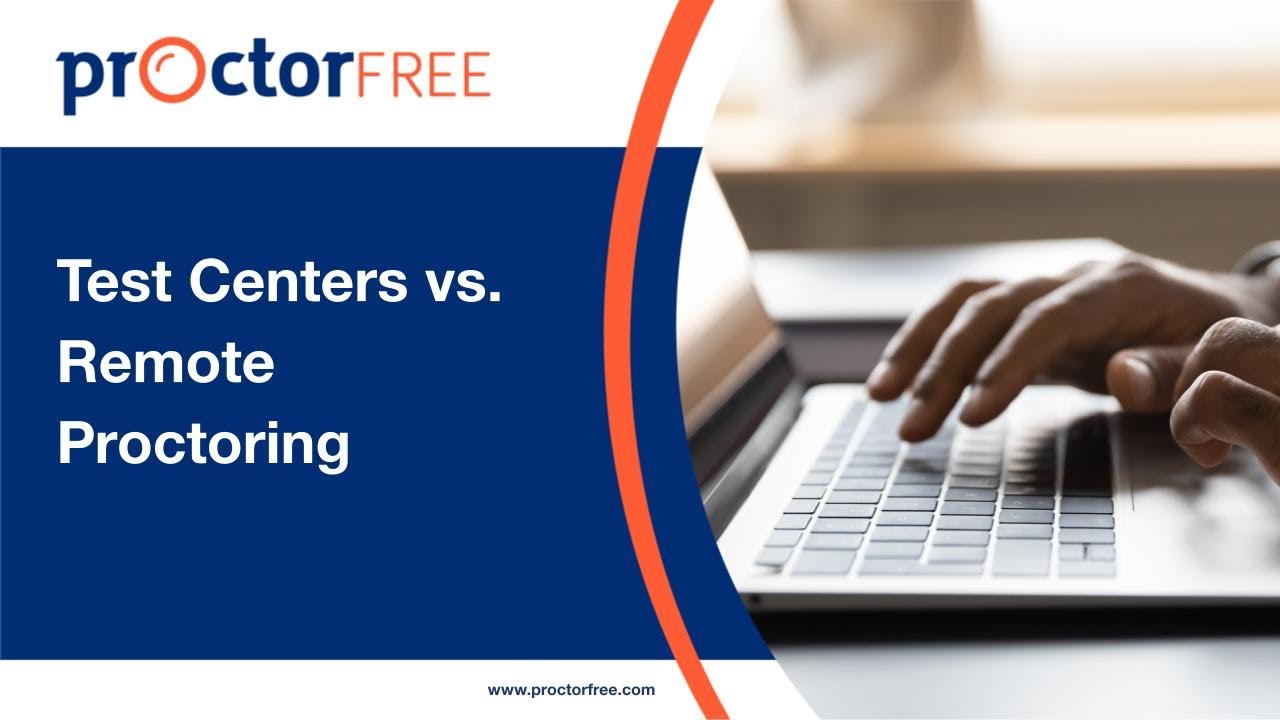 Test Centers vs. Remote Proctoring