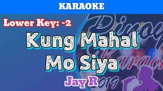 Kung Mahal Mo Siya by Jay-R (Karaoke : Lower Key)