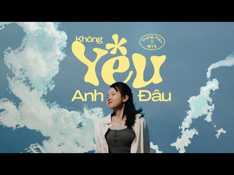 KHÔNG YÊU ANH ĐÂU