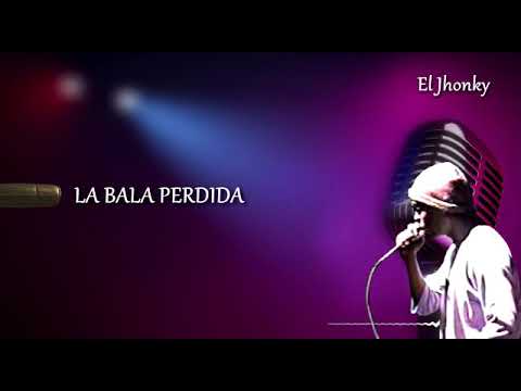 La Bala Perdida [Video Lyrics] - Jhonky