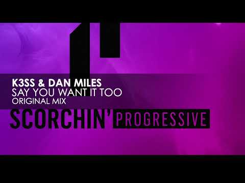 K3SS & Dan Miles - Say You Want It Too