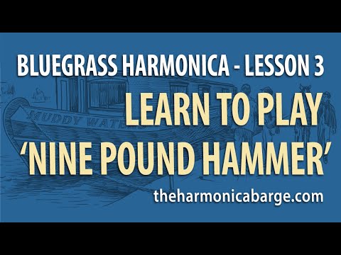 Bluegrass Harmonica ( Lesson 3- song study 'Nine Pound Hammer')