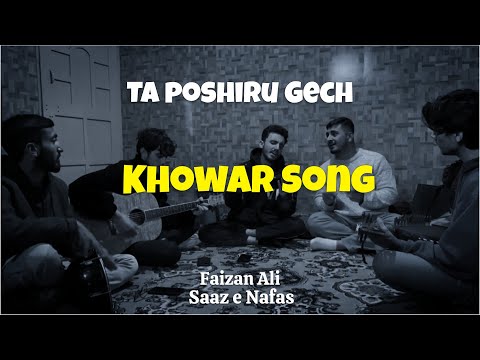 TA POSHIRU GECH | Khowar Song | Faizan Ali | Saaz e Nafas