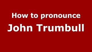 How to pronounce John Trumbull