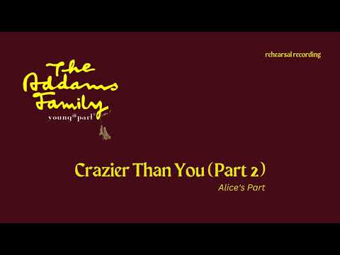 Crazier Than You [The Addams Family, Young@Part] - Alice