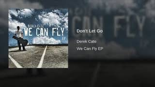 Don&#39;t Let Go - Derek Cate