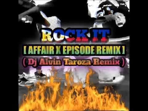 Rock it [ Affair x Episode Remix ] - (Dj Alvin Taroza Remix)
