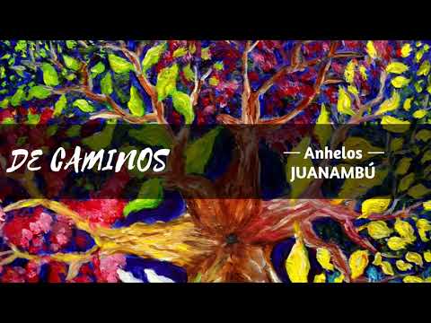 Juanambú - Anhelos