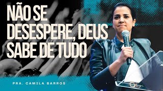 FOR CAMILA BARROS | DON'T DESPAIR, GOD KNOWS EVERYTHING