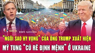 “Ngôi sao hy vọng” của ông Trump xuất hiện, Mỹ tung “cú rẽ định mệnh” ở Ukraine