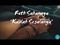 Ruth Sahanaya Kaulah Segalanya Lirik