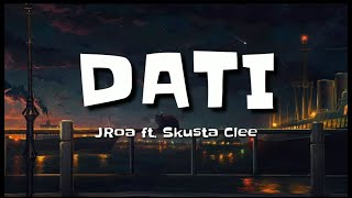 JRoa - Dati (Lyrics) ft. Skusta Clee