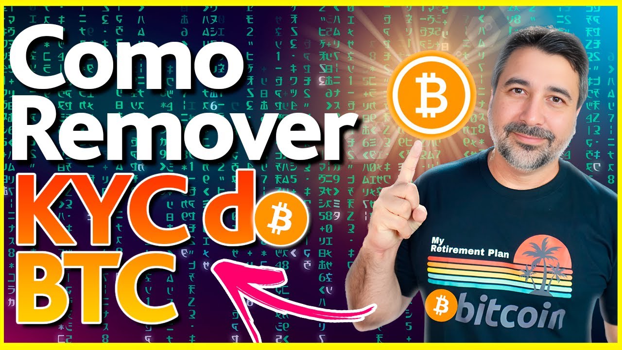💴 COMO REMOVER KYC DO BITCOIN - TORNAR CARTEIRA MAIS PRIVADA