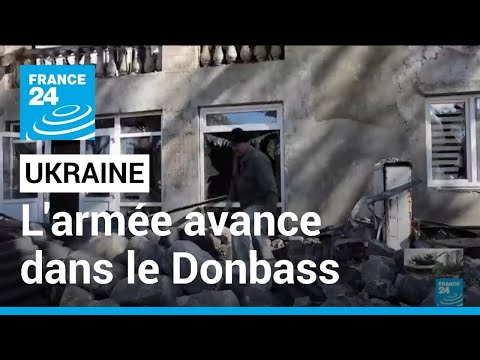 L'armée ukrainienne accentue la pression dans le Donbass • FRANCE 24