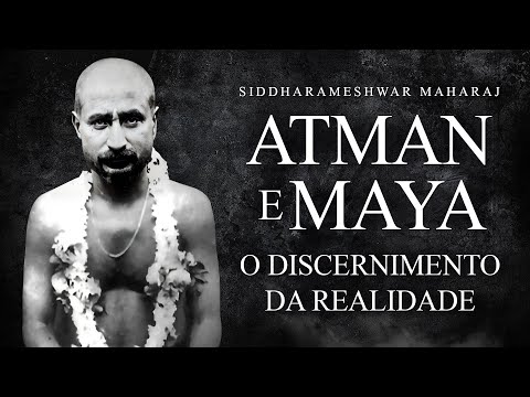 Siddharameshwar Maharaj - Atman e Maya - O Discernimento da Realidade