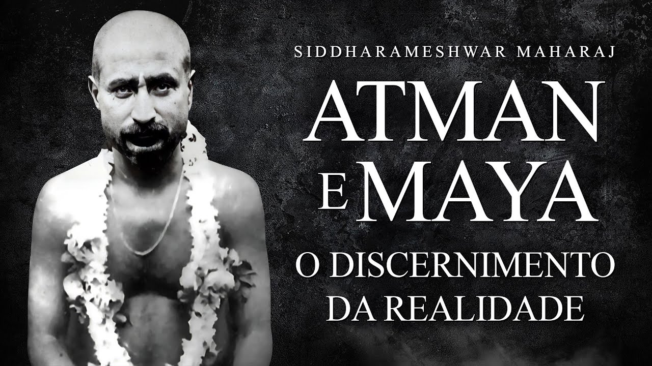 Siddharameshwar Maharaj - Atman e Maya - O Discernimento da Realidade