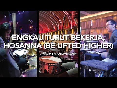 ENGKAU TURUT BEKERJA, HOSANNA (BE LIFTED HIGHER) Opening Medley - JPCC 24th Anniversary Drum Cams