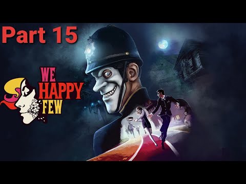 We Happy Few Walkthrough Arthur Part 15