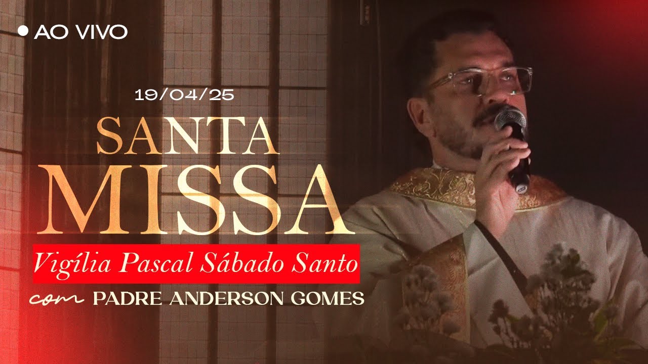 Sábado Santo | Vigília Pascal - dia 19.04.2025
