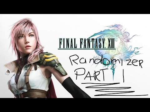 Final Fantasy XIII - Randomizer! part 1 Chapter 0-6 Setup and first run
