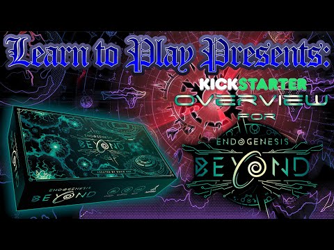 Learn To Play Presents: Kickstarter Overview For Endogenesis Beyond Expansion