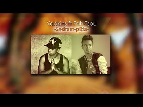 Yadkins ft Fah-tsou - Sedram-pitia (Audio officiel)