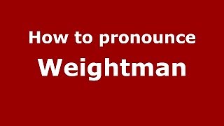 How to pronounce Weightman