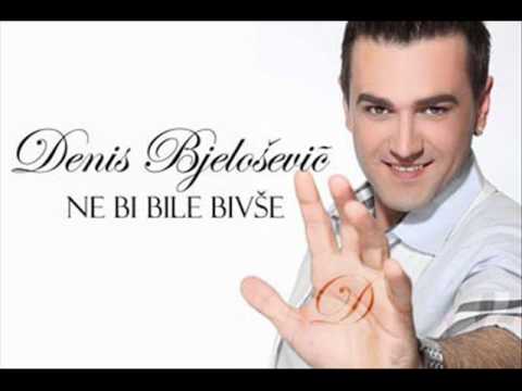 Denis Bjelosevic - Ne Bi Bile Bivse